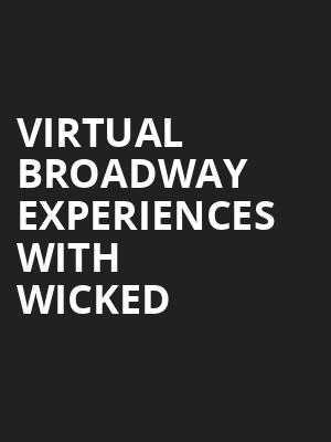 Virtual Broadway Experiences with WICKED, Virtual Experiences for Elmira, Elmira