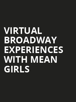 Virtual Broadway Experiences with MEAN GIRLS, Virtual Experiences for Elmira, Elmira