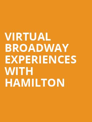 Virtual Broadway Experiences with HAMILTON, Virtual Experiences for Elmira, Elmira