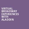 Virtual Broadway Experiences with ALADDIN, Virtual Experiences for Elmira, Elmira