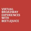 Virtual Broadway Experiences with BEETLEJUICE, Virtual Experiences for Elmira, Elmira